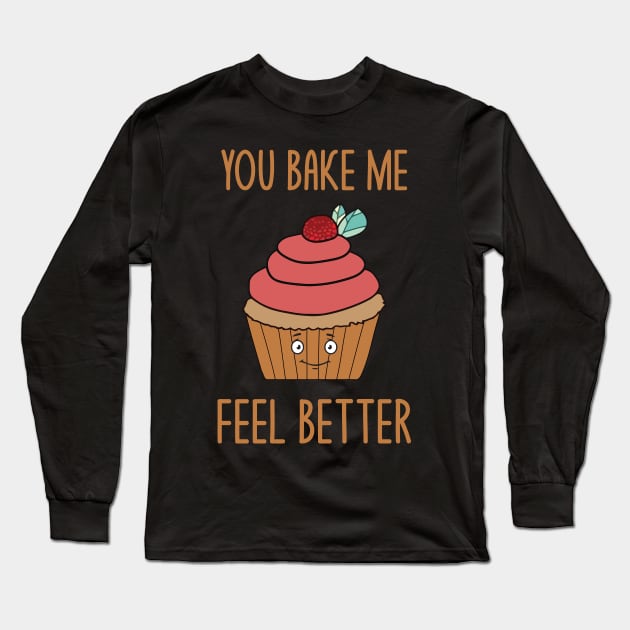 You Bake Me Feel Better Funny Baking Baker Pun Jokes Humor Long Sleeve T-Shirt by mrsmitful01